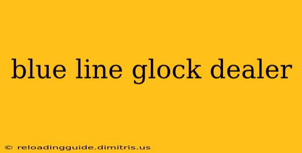 blue line glock dealer