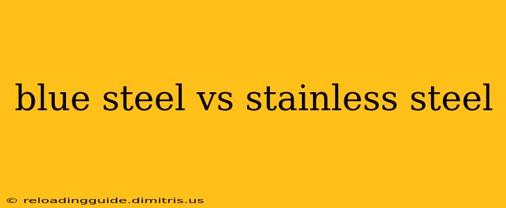 blue steel vs stainless steel