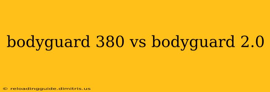 bodyguard 380 vs bodyguard 2.0