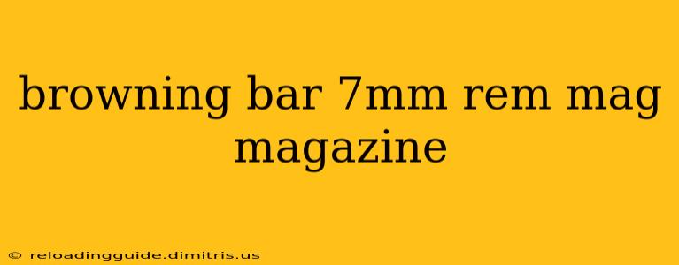 browning bar 7mm rem mag magazine