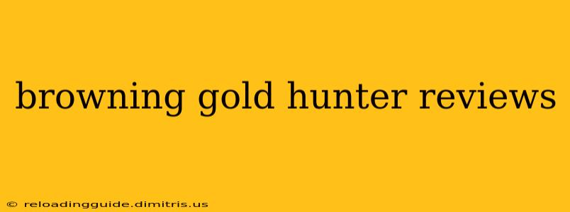 browning gold hunter reviews