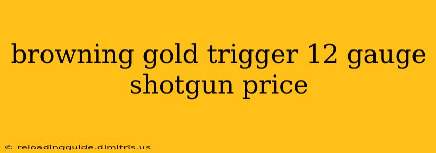 browning gold trigger 12 gauge shotgun price