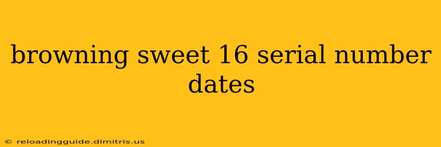 browning sweet 16 serial number dates