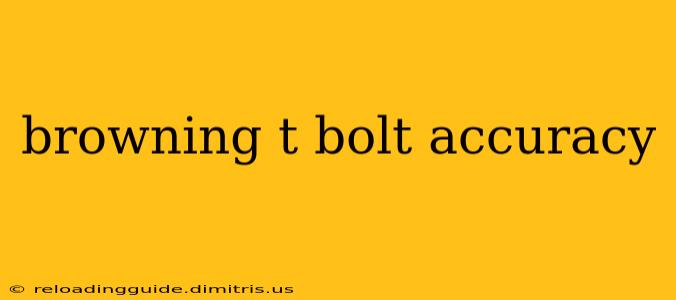 browning t bolt accuracy