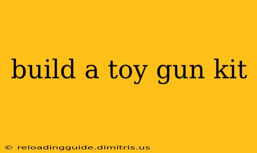 build a toy gun kit