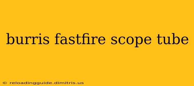 burris fastfire scope tube