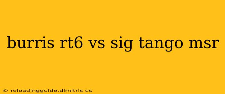 burris rt6 vs sig tango msr