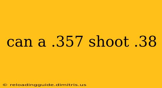 can a .357 shoot .38