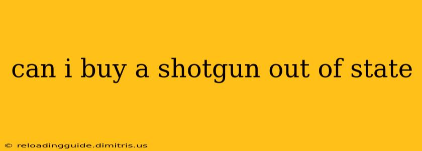 can i buy a shotgun out of state