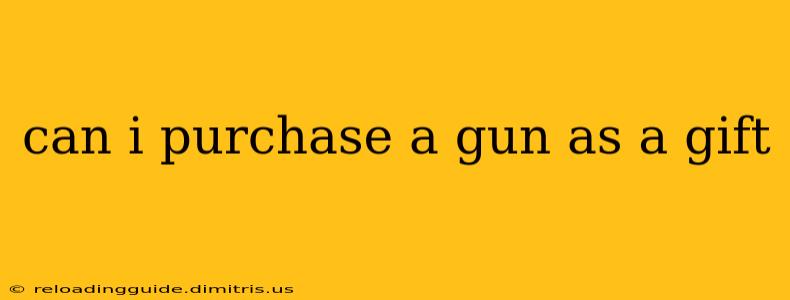 can i purchase a gun as a gift