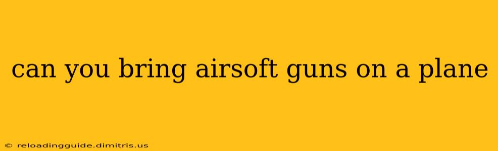 can you bring airsoft guns on a plane