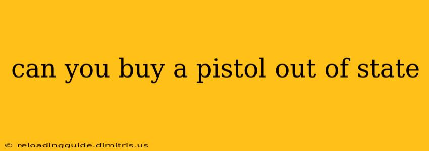 can you buy a pistol out of state