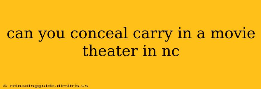 can you conceal carry in a movie theater in nc