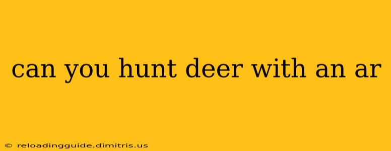 can you hunt deer with an ar