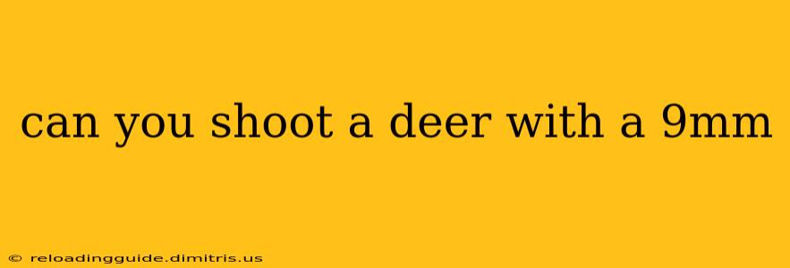 can you shoot a deer with a 9mm