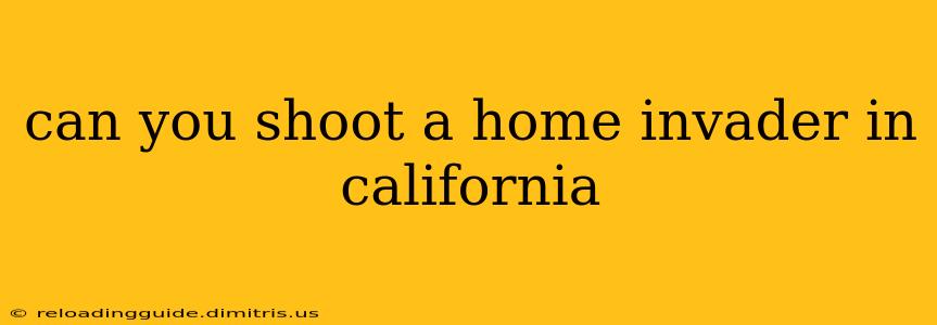 can you shoot a home invader in california