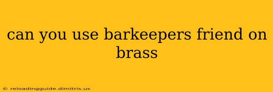 can you use barkeepers friend on brass