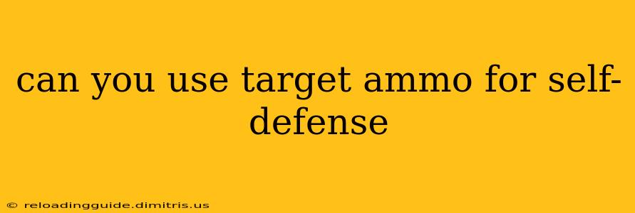 can you use target ammo for self-defense