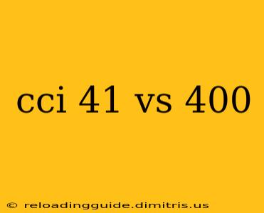 cci 41 vs 400