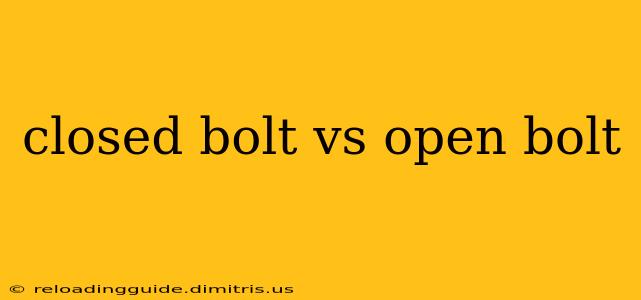 closed bolt vs open bolt