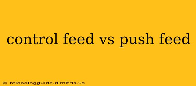 control feed vs push feed