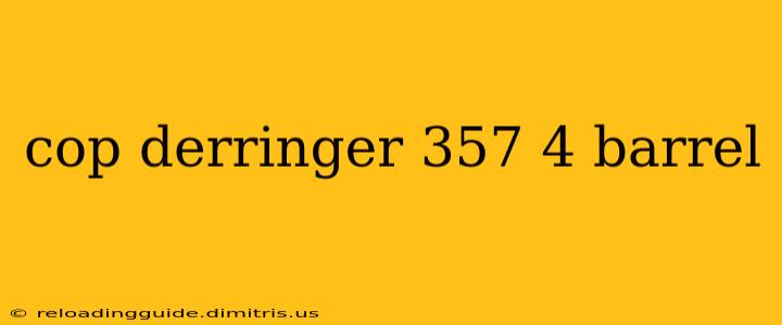 cop derringer 357 4 barrel