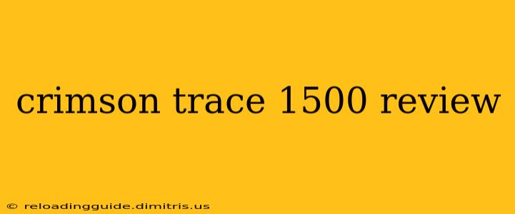 crimson trace 1500 review