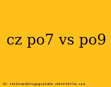 cz po7 vs po9