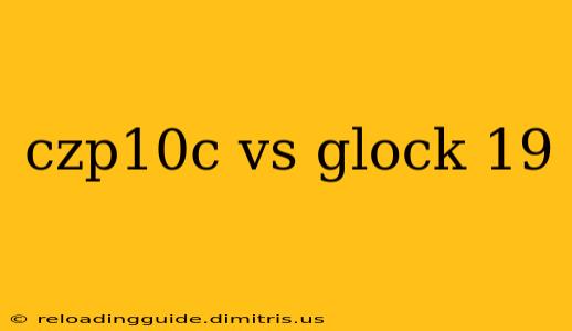 czp10c vs glock 19