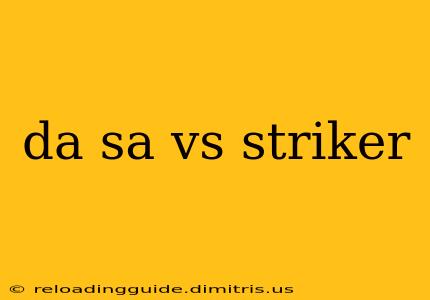 da sa vs striker