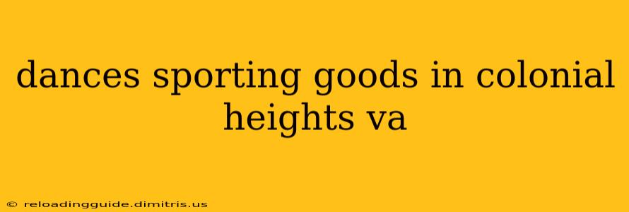 dances sporting goods in colonial heights va