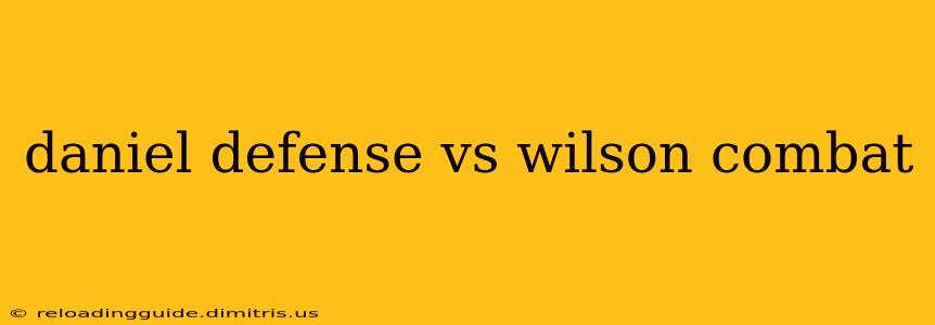 daniel defense vs wilson combat