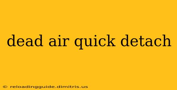 dead air quick detach