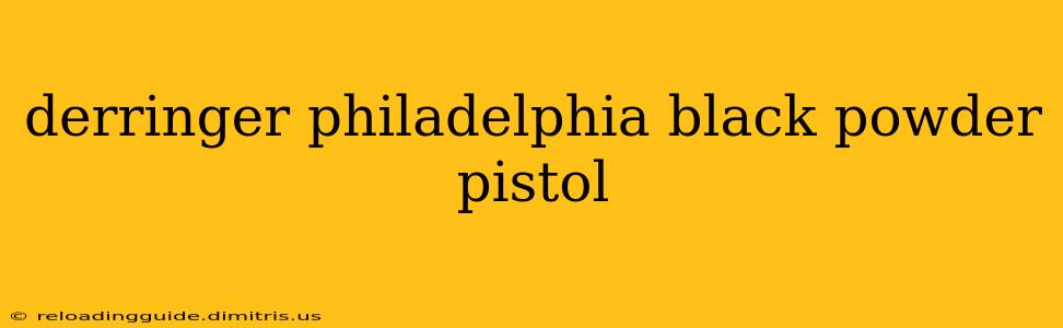 derringer philadelphia black powder pistol