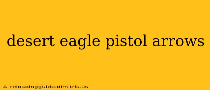 desert eagle pistol arrows