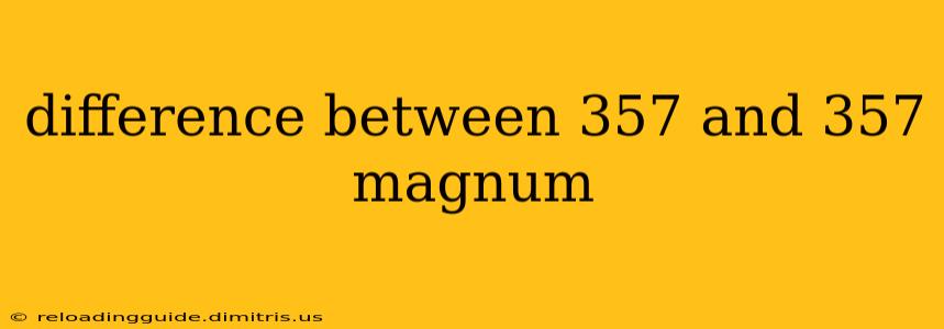 difference between 357 and 357 magnum