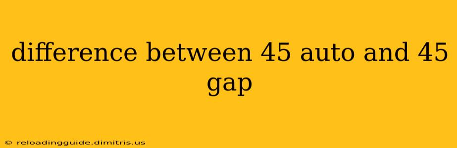 difference between 45 auto and 45 gap