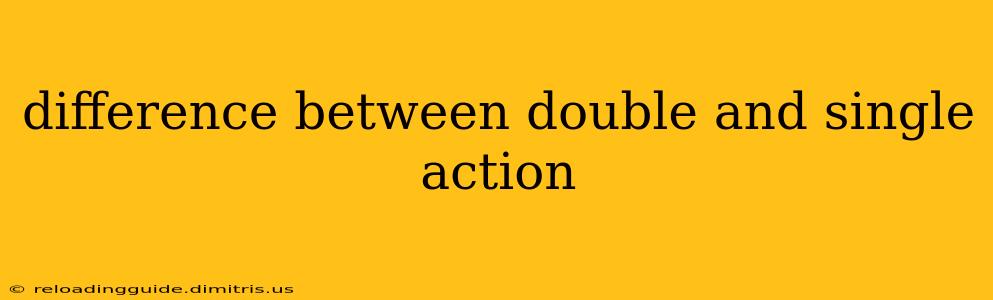 difference between double and single action