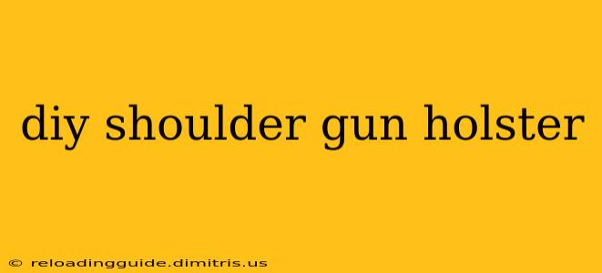 diy shoulder gun holster