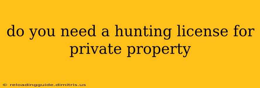 do you need a hunting license for private property