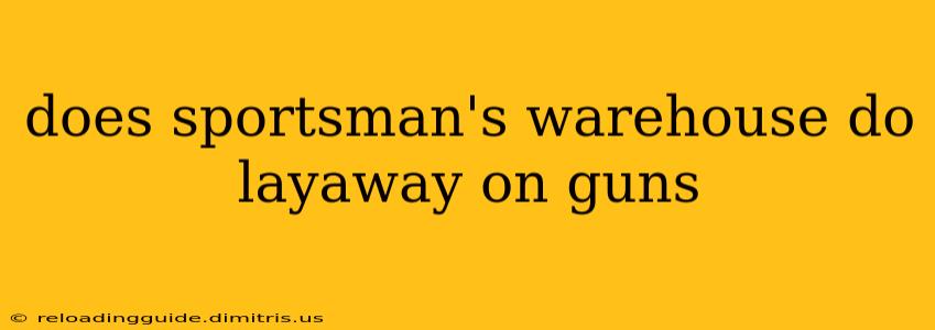 does sportsman's warehouse do layaway on guns