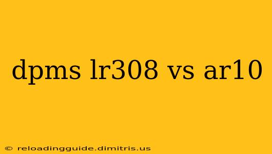 dpms lr308 vs ar10