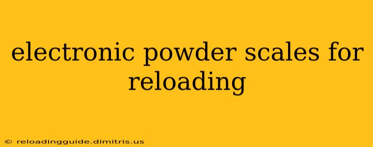 electronic powder scales for reloading