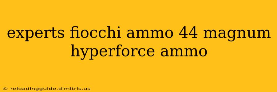 experts fiocchi ammo 44 magnum hyperforce ammo