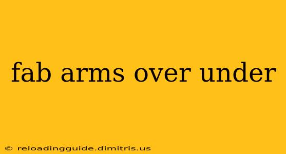 fab arms over under