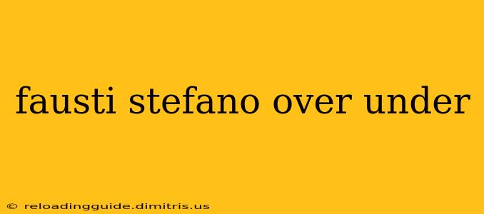 fausti stefano over under