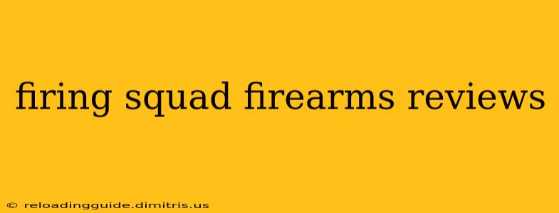 firing squad firearms reviews