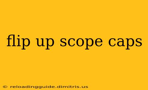 flip up scope caps