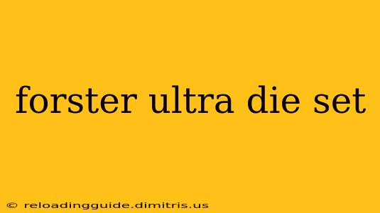 forster ultra die set