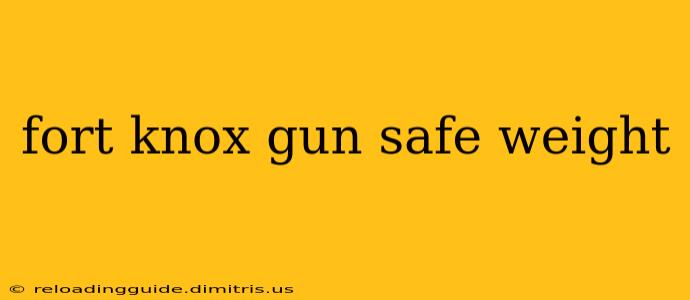 fort knox gun safe weight